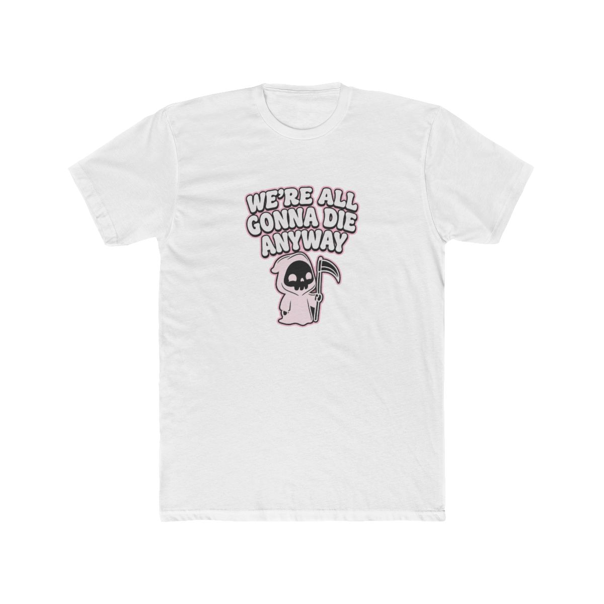 We're All Gonna Die Tee - Official t-shirts merchandise